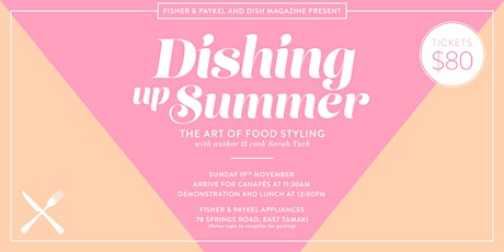 'Dishing Up Summer' - Brought to you by Fisher & Paykel Appliances Ltd and Dish magazine primary image