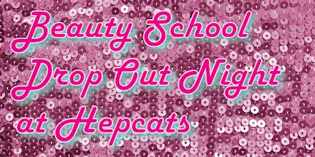 Beauty School Drop Out Night primary image