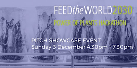 PITCH SHOWCASE:  Feed the World 2030: Power of Plants Hackathon  primary image