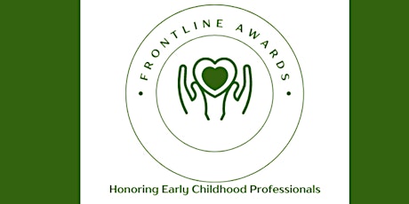 FrontLine Awards: Honoring  Early Childhood Professionals