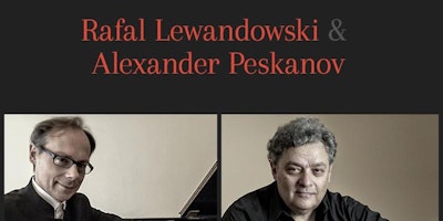 A piano recital by Rafal Lewandowski & Alexander Peskanov