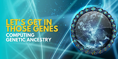 Let's Get in Those Genes: Computing Genetic Ancestry [Online]
