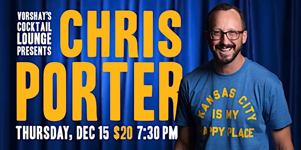Chris Porter One night only at Vorshay's! **BUY TICKETS ON SEAT MAP**