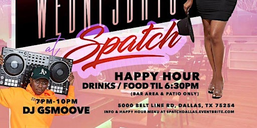 WEDNESDAYS @ SPATCH DALLAS with DJ GSMOOVE (NO COVER ALL NIGHT)
