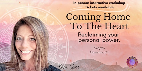 In Person Event-Coming Home to the Heart-Reclaiming Your Personal Power