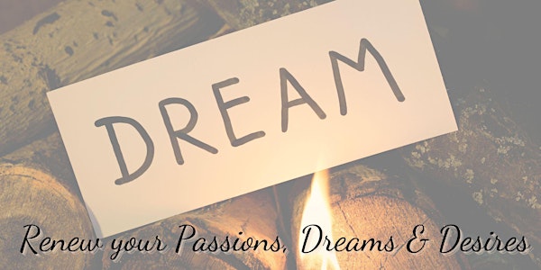 Renew your Passions, Dreams & Desires