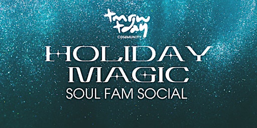 Tmrw.Tday's Holiday Magic | Soul Fam Social