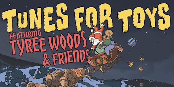 Tunes For Toys featuring Tyree Woods & Friends