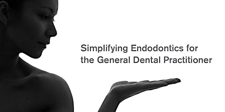 Manchester - Simplifying Endodontics for the General Dental Practitioner primary image