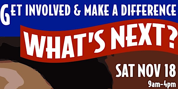 What's Next? Get Involved & Make a Difference
