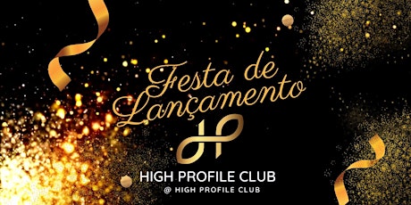 Primaire afbeelding van FESTA DE LANÇAMENTO - HIGH PROFILE CLUB