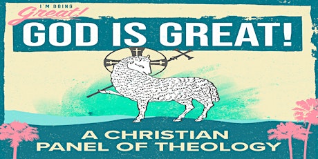 God Is Great- A Panel on Christian Theology