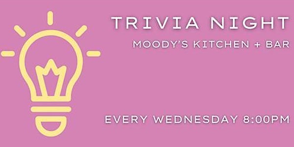 Trivia Night! at Moody’s Kitchen + Bar