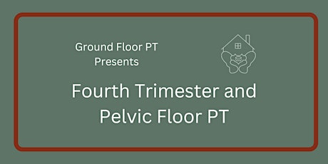 Fourth Trimester and How Pelvic Floor PT can Help