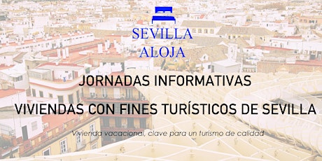 Imagen principal de JORNADAS INFORMATIVAS VIVIENDAS CON FINES TURÍSTICOS DE SEVILLA