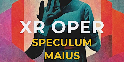 Speculum maius - eine interaktive Live XR-Oper