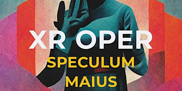 Speculum maius - eine interaktive XR-Oper in zwei Teilen