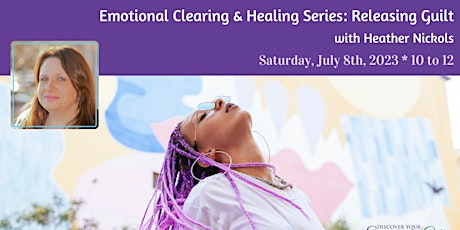 Emotional Clearing & Healing Series: Releasing Guilt