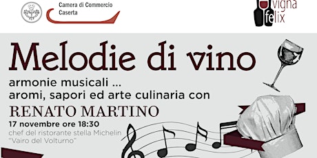 Immagine principale di Melodie di Vino, armonie musicali, aromi, sapori e arte culinaria con lo chef Renato Martino 