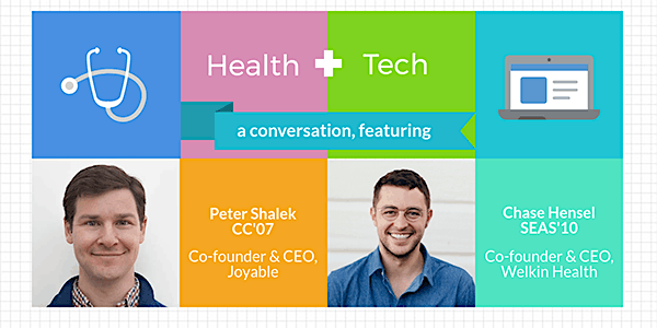 Health + Tech: Pete Shalek CC'07 (Joyable) and Chase Hensel SEAS'10 (Welkin Health)