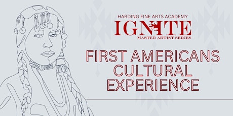 Ignite Master Artist Series: First Americans Cultural Experience