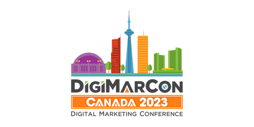 DigiMarCon Canada 2023 - Digital Marketing, Media & Advertising Conference