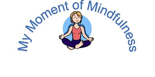 Imagem principal do evento My Moment of Mindfulness