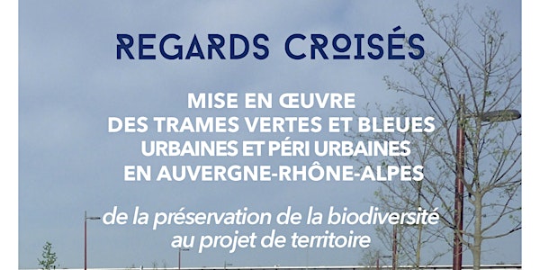 Regards croisés - mise en oeuvre de la TVB urbaine et péri urbaine en AuRA