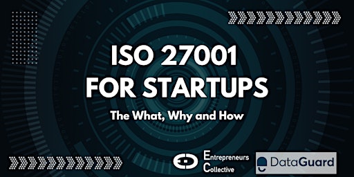 ISO 27001 for Start-ups: The What, Why and How
