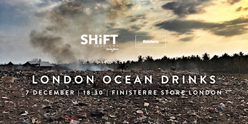 SHiFT London Ocean Drinks | What's plastic got to do with climate change?