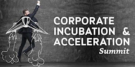 Corporate Incubation & Acceleration Summit 2018 primary image