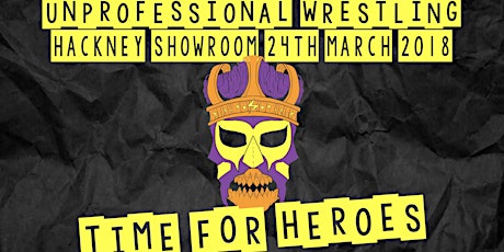 Unprofessional Wrestling - Time For Heroes  primary image