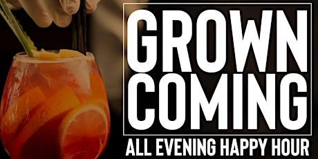 GROWNCOMING - ALL NIGHT HAPPY HOUR  5pm-2am primary image