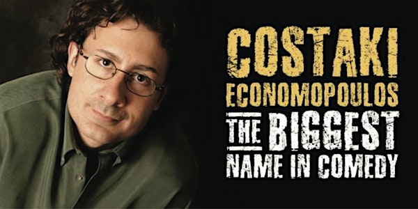 Costaki Economopoulos! The Biggest Name in Comedy!