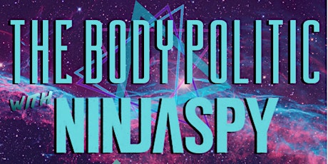 The Body Politic *ALL AGES* w/ Ninjaspy, Hawking and Tama Hills primary image