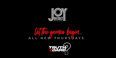 Truth or Dare Thursdays @ Joy District