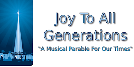 "Joy To All Generations - A Musical Parable For Our Time" primary image