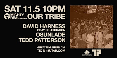 Mighty Real presents OUR TRIBE w/ Osunlade, Tedd Patterson & David Harness