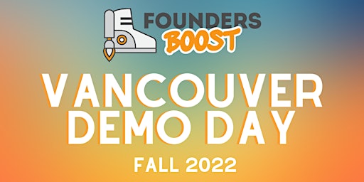 FoundersBoost Fall 2022 Vancouver Demo Day -- December 7, 2022