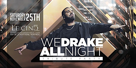MONTREAL DRAKE PARTY 2017 @ LE CINQ NIGHTCLUB | OFFICIAL MEGA PARTY primary image
