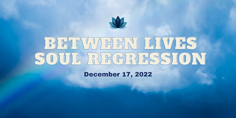 Between Lives Soul Regression - December