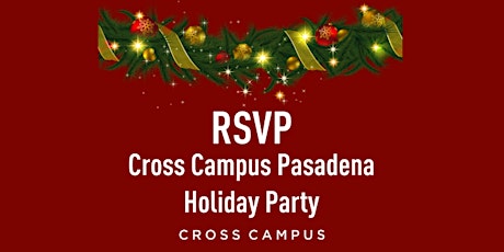 RSVP - Cross Campus Pasadena Holiday Party primary image