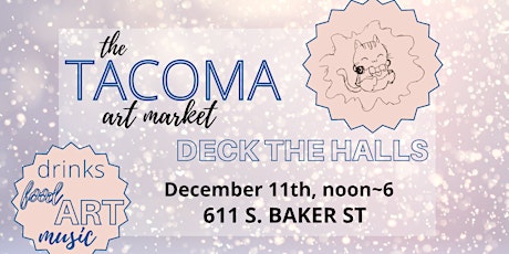 Tacoma Art Market: Deck the Halls Maker’s Market