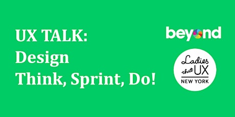 UX Talk: Design Think, Sprint, Do! primary image