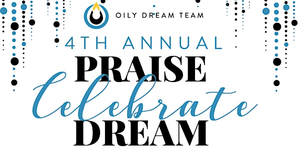 4th Annual Praise! Celebrate! Dream!