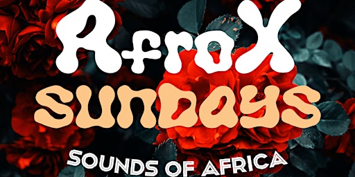 AfroX SunDay Party - Sounds of Africa!