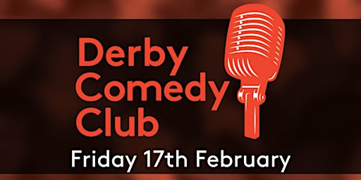 Derby Comedy Club Night 17th February 2023 primary image