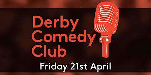 Derby Comedy Club Night 21st April 2023 primary image