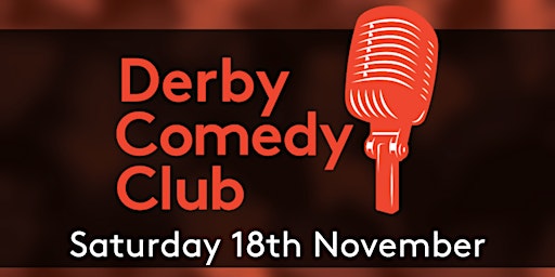 Derby Comedy Club Night 18th November 2023 primary image