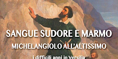 Immagine principale di Conferenza di Margherita Calderoni: Sangue sudore e marmo. Michelangiolo all’Altissimo i difficili anni della Versilia. 